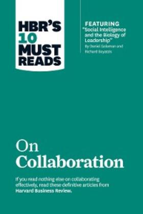 Review / Goleman / Boyatzis |  HBR's 10 Must Reads on Collaboration (with featured article "Social Intelligence and the Biology of Leadership," by Daniel Goleman and Richard Boyatzis) | eBook | Sack Fachmedien