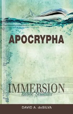 deSilva |  Immersion Bible Studies: Apocrypha | eBook | Sack Fachmedien