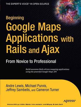 Lewis / Turner / Sambells |  Beginning Google Maps Applications with Rails and Ajax | eBook | Sack Fachmedien