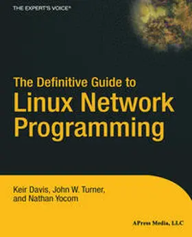 Yocom / Turner / Davis |  The Definitive Guide to Linux Network Programming | eBook | Sack Fachmedien