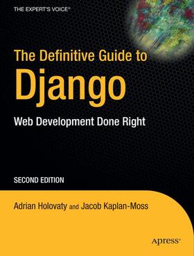 Holovaty / Kaplan-Moss |  The Definitive Guide to Django | Buch |  Sack Fachmedien