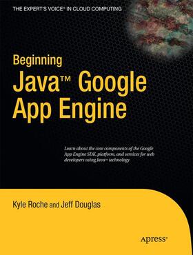 Douglas / Roche |  Beginning Java Google App Engine | Buch |  Sack Fachmedien