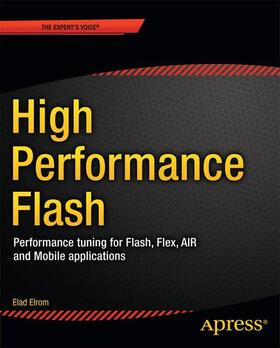Elrom / Freeman / Flater |  High Performance Flash: Performance Tuning for Flash, Flex, Air and Mobile Applications | Buch |  Sack Fachmedien
