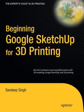 Singh |  Beginning Google SketchUp for 3D Printing | Buch |  Sack Fachmedien