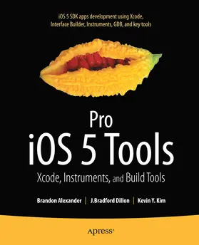 Alexander / Dillon / Kim |  Pro iOS 5 Tools | eBook | Sack Fachmedien