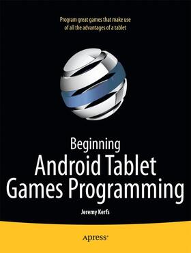 Kerfs |  Beginning Android Tablet Games Programming | Buch |  Sack Fachmedien