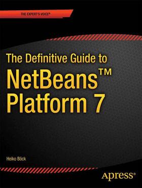 Bck |  The Definitive Guide to NetBeans¿ Platform 7 | Buch |  Sack Fachmedien