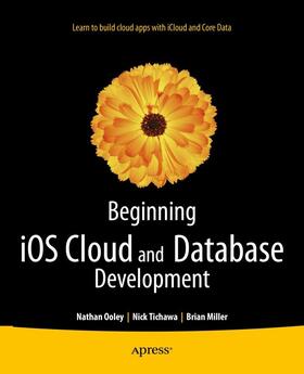 Ooley / Tichawa / Miller |  Beginning iOS Cloud and Database Development | eBook | Sack Fachmedien