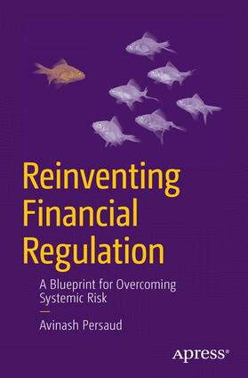 Persaud |  Reinventing Financial Regulation | Buch |  Sack Fachmedien