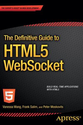 Wang / Moskovits / Salim |  The Definitive Guide to HTML5 WebSocket | Buch |  Sack Fachmedien