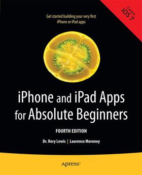 Moroney / Lewis |  iPhone and iPad Apps for Absolute Beginners | Buch |  Sack Fachmedien