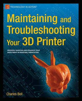 Bell |  Maintaining and Troubleshooting Your 3D Printer | Buch |  Sack Fachmedien