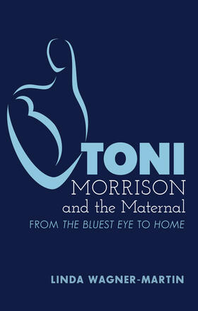 Wagner-Martin |  Toni Morrison and the Maternal | Buch |  Sack Fachmedien