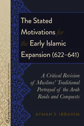 Ibrahim |  The Stated Motivations for the Early Islamic Expansion (622–641) | eBook | Sack Fachmedien