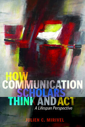 Mirivel |  How Communication Scholars Think and Act | eBook | Sack Fachmedien