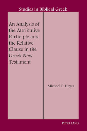 Hayes |  An Analysis of the Attributive Participle and the Relative Clause in the Greek New Testament | eBook | Sack Fachmedien