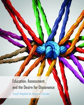 Waghid / Davids |  Education, Assessment, and the Desire for Dissonance | eBook | Sack Fachmedien