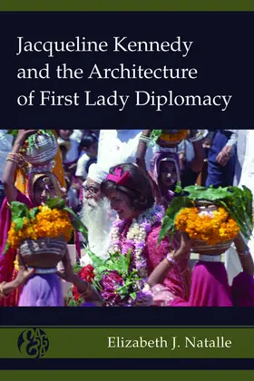 Natalle |  Jacqueline Kennedy and the Architecture of First Lady Diplomacy | eBook | Sack Fachmedien