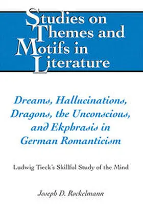 Rockelmann |  Dreams, Hallucinations, Dragons, the Unconscious, and Ekphrasis in German Romanticism | eBook | Sack Fachmedien