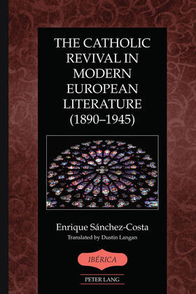 Sánchez-Costa |  The Catholic Revival in Modern European Literature (1890–1945) | eBook | Sack Fachmedien