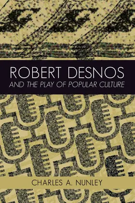 Nunley |  Robert Desnos and the Play of Popular Culture | eBook | Sack Fachmedien