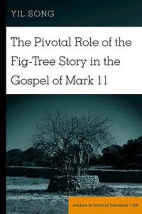 Song |  The Pivotal Role of the Fig-Tree Story in the Gospel of Mark 11 | eBook | Sack Fachmedien