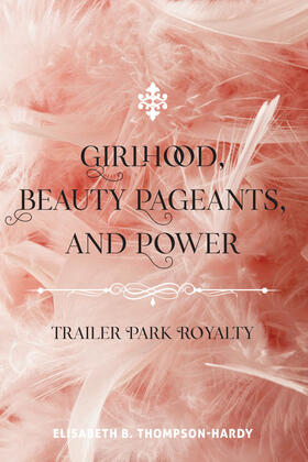 Thompson-Hardy |  Girlhood, Beauty Pageants, and Power | eBook | Sack Fachmedien