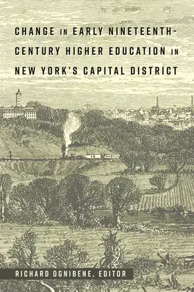 Ognibene |  Change in Early Nineteenth-Century Higher Education in New York’s Capital District | eBook | Sack Fachmedien