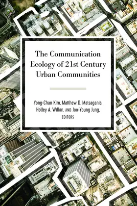 Kim / Matsaganis / Wilkin |  The Communication Ecology of 21st Century Urban Communities | eBook | Sack Fachmedien