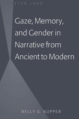 Kupper |  Gaze, Memory, and Gender in Narrative from Ancient to Modern | eBook | Sack Fachmedien