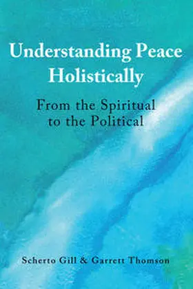 Gill / Thomson |  Understanding Peace Holistically | eBook | Sack Fachmedien