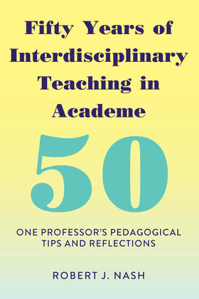 Nash |  Fifty Years of Interdisciplinary Teaching in Academe | eBook | Sack Fachmedien