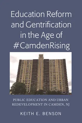 Benson |  Education Reform and Gentrification in the Age of #CamdenRising | eBook | Sack Fachmedien