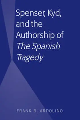 Ardolino |  Spenser, Kyd, and the Authorship of “The Spanish Tragedy” | eBook | Sack Fachmedien