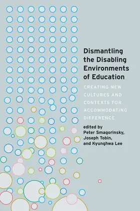 Smagorinsky / Tobin / Lee |  Dismantling the Disabling Environments of Education | eBook | Sack Fachmedien