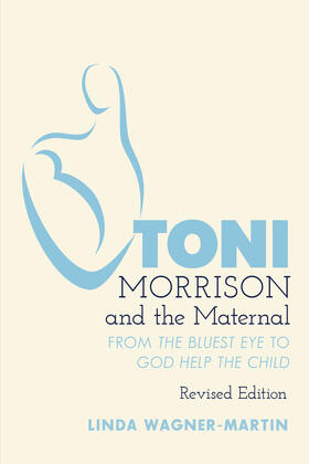 Wagner-Martin |  Toni Morrison and the Maternal | eBook | Sack Fachmedien