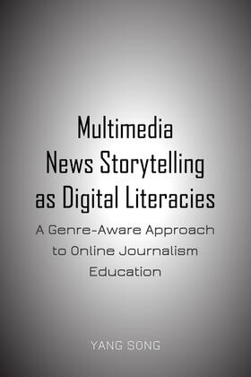 Song |  Multimedia News Storytelling as Digital Literacies | eBook | Sack Fachmedien