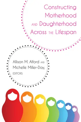 Alford / Miller-Day |  Constructing Motherhood and Daughterhood Across the Lifespan | eBook | Sack Fachmedien