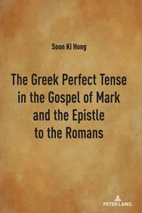 Hong |  The Greek Perfect Tense in the Gospel of Mark and the Epistle to the Romans | eBook | Sack Fachmedien