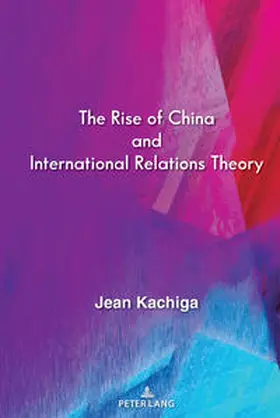 Kachiga |  The Rise of China and International Relations Theory | eBook | Sack Fachmedien