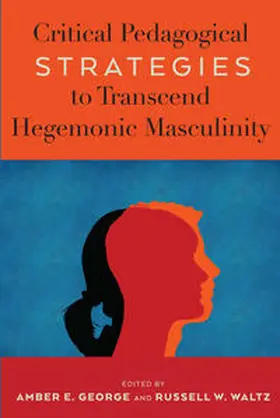 George / Waltz |  Critical Pedagogical Strategies to Transcend Hegemonic Masculinity | eBook | Sack Fachmedien