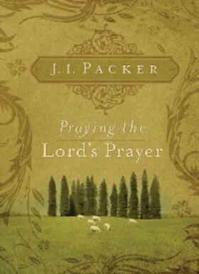 Packer |  Praying the Lord's Prayer | eBook | Sack Fachmedien