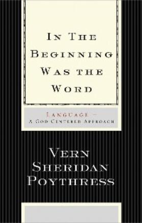 Poythress |  In the Beginning Was the Word: Language | eBook | Sack Fachmedien