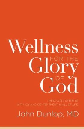 Dunlop / MD |  Wellness for the Glory of God | eBook | Sack Fachmedien
