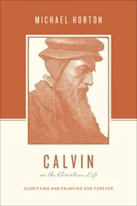 Horton / Taylor |  Calvin on the Christian Life | eBook | Sack Fachmedien