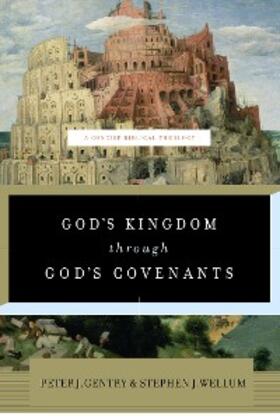Gentry / Wellum |  God's Kingdom through God's Covenants | eBook | Sack Fachmedien