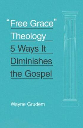 Grudem |  "Free Grace" Theology | eBook | Sack Fachmedien