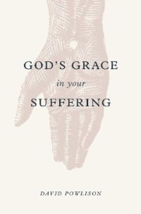 Powlison |  God's Grace in Your Suffering | eBook | Sack Fachmedien