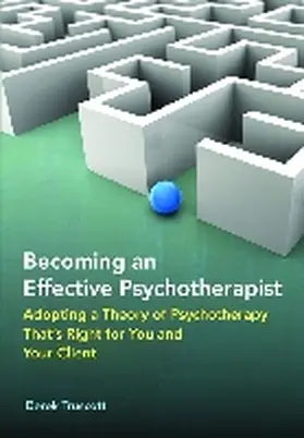 Truscott |  Becoming an Effective Psychotherapist: Adopting a Theory of Psychotherapy That's Right for You and Your Client | Buch |  Sack Fachmedien