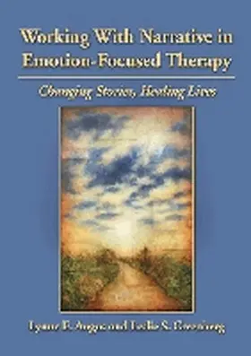 Angus / Greenberg |  Working with Narrative in Emotion-Focused Therapy: Changing Stories, Healing Lives | Buch |  Sack Fachmedien